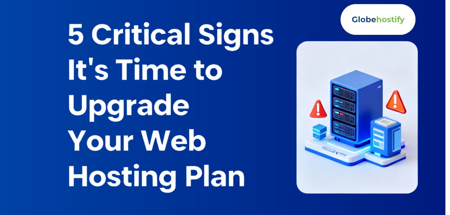 5 Critical Signs It’s Time to Upgrade Your Web Hosting Plan